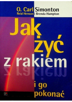 Jak żyć z rakiem i go pokonać