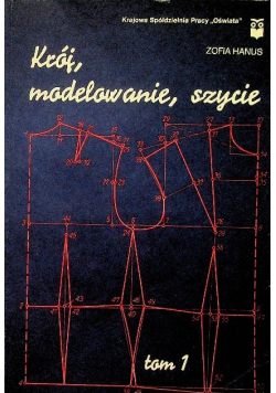 Krój modelowanie szycie Tom 1