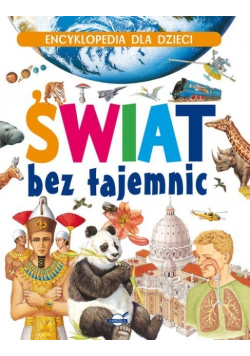 Encyklopedia dla dzieci Świat bez tajemnic