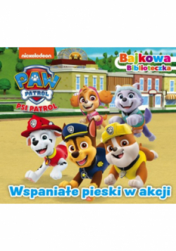 Psi Patrol Bajkowa biblioteczka Wspaniałe pieski w akcji