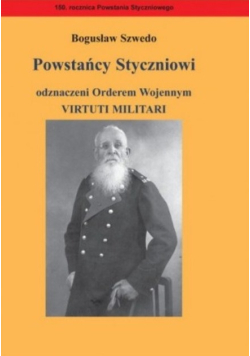 Powstańcy Styczniowi odznaczeni Orderem Wojennym Virtuti Militari