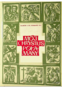 Mój Chrystus Połamany