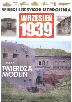 Wielki leksykon uzbrojenia Wrzesień 1939 Tom 46 Twierdza Modlin