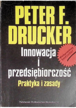 Innowacja i przedsiębiorczość. Praktyka i zasady