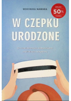 W czepku urodzone