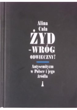 Żyd  wróg odwieczny Antysemityzm w Polsce i jego źródła