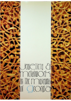 Jewellery and Metalwork in the Museums of Georgia