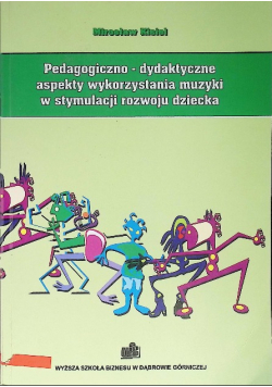 Pedagogiczno dydkatyczne aspekty wykorzystania muzyki w stymulacji rozwoju dziecka