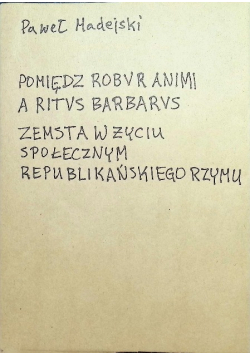 Pomiędzy robur animi a ritus barbarus