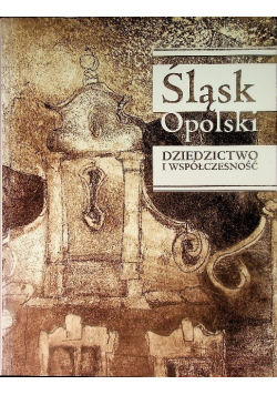 Śląsk Opolski dziedzictwo i współczesność