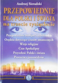 Przepowiednie dla Polski i świata na trzecie tysiąclecie