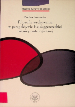 Filozofia wychowania w perspektywie Heideggerowskiej różnicy ontologicznej