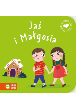 Moje pierwsze bajeczki. Jaś i Małgosia