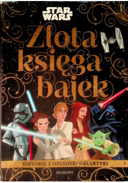 Star Wars Historie z odległej galaktyki Złota księga bajek