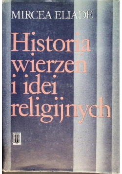 Historia wierzeń i idei religijnych Tom I