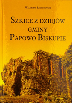 Szkice z dziejów gminy papowo biskupie