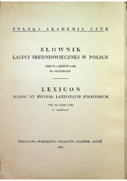 Słownik łaciny średniowiecznej w Polsce Tom VI Zeszyt 1