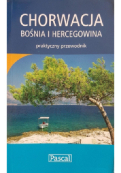 Chorwacja Bośnia i Hercegowina Praktyczny przewodnik