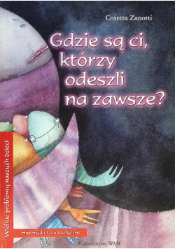 Gdzie są ci którzy odeszli na zawsze?