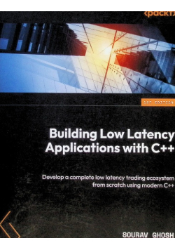 Building Low Latency Applications with C++