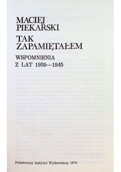 Tak zapamiętałem Wspomnienia z lat 1939 - 1945