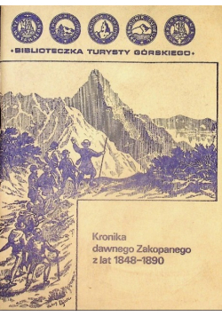 Kronika dawnego Zakopanego z lat 1848 - 1890