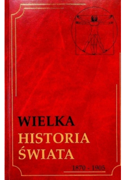 Wielka historia świata Tom 16 1870 - 1905