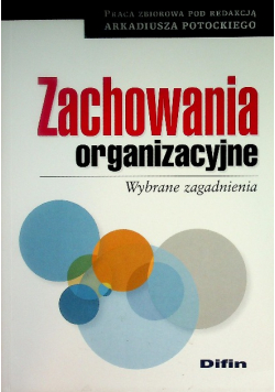 Zachowania organizacyjne. Wybrane zagadnienia