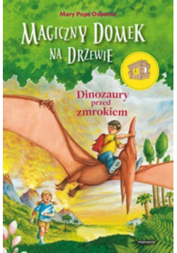 Magiczny domek na drzewie Tom 1 Dinozaury przed zmrokiem