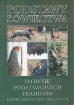 Słownik podstawowych terminów łowieckich i ekologicznych