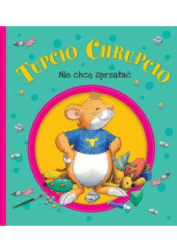 Tupcio Chrupcio Nie chcę sprzątać