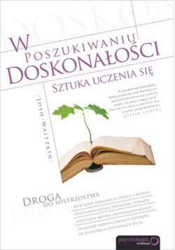 W poszukiwaniu doskonałości Sztuka uczenia się