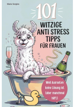 101 witzige Anti-Stress-Tipps fur Frauen