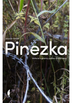 Pinezka. Historie z granicy polsko-białoruskiej