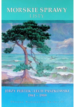 Morskie sprawy Listy Jerzy Pertek Lech Paszkowski 1961-1989