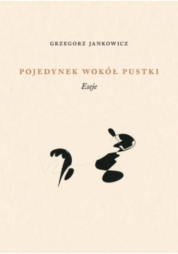 Pojedynek wokół pustki Eseje