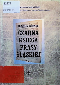 Czarna księga prasy ślaskiej, Tom  I