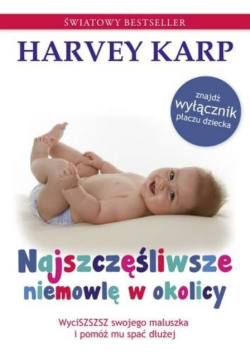 Najszczęśliwsze niemowlę w okolicy Wycisz swojego maluszka i pomóż mu spać dłużej
