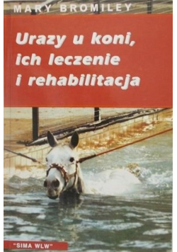 Urazy u koni ich leczenie i rehabilitacja