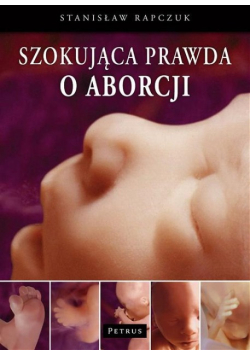 Szokująca prawda o aborcji