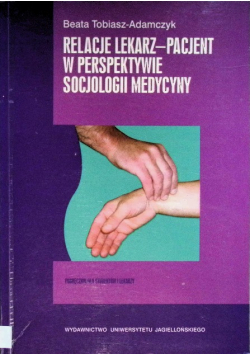 Relacje lekarz - pacjent w perspektywie socjologii medycyny