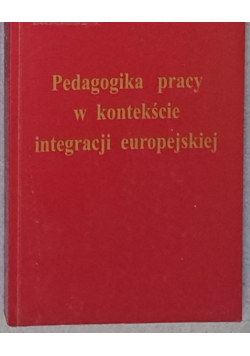 Pedagogika pracy w kontekście integracji europejskiej