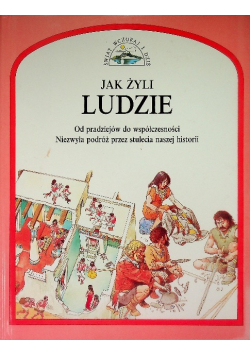 Świat wczoraj i dziś Jak żyli ludzie