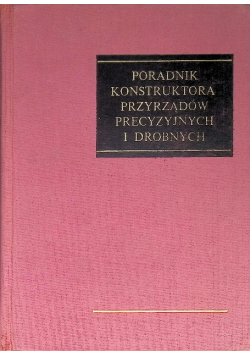 Poradnik konstruktora przyrządów precyzyjnych i drobnych