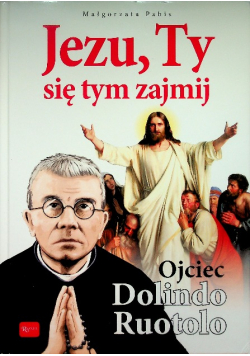 Jezu Ty się tym zajmij Ojciec Dolindo Ruotolo
