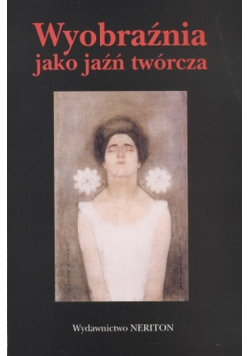 Wyobraźnia jako jaźń twórcza
