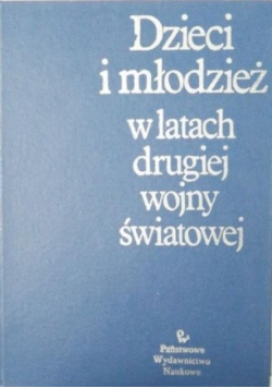 Dzieci i młodzież w latach drugiej wojny światowej