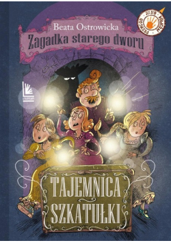 Zagadka starego dworu Tom 2 Tajemnica szkatułki