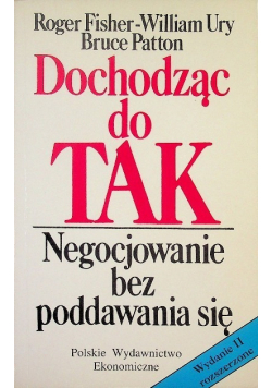 Dochodząc do TAK. Negocjowanie bez poddawania się