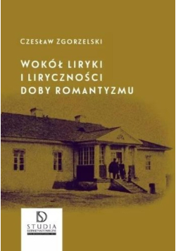 Wokół liryki i liryczności doby romantyzmu
